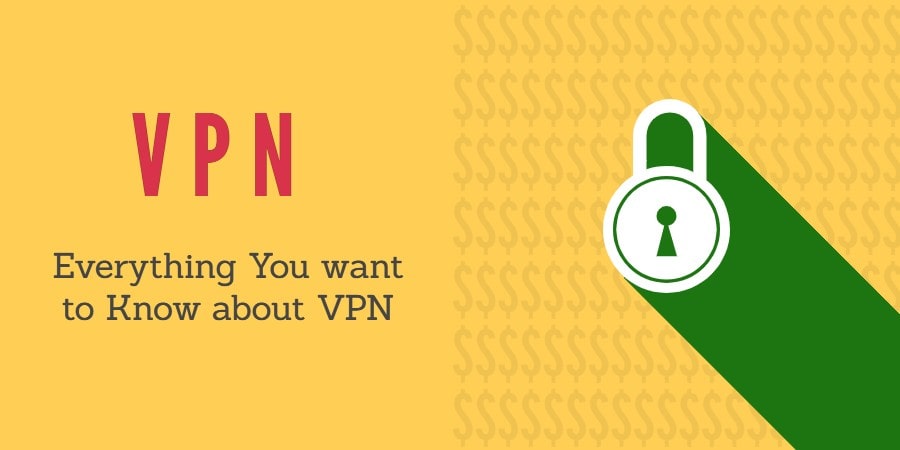 All you want to know about VPN ?